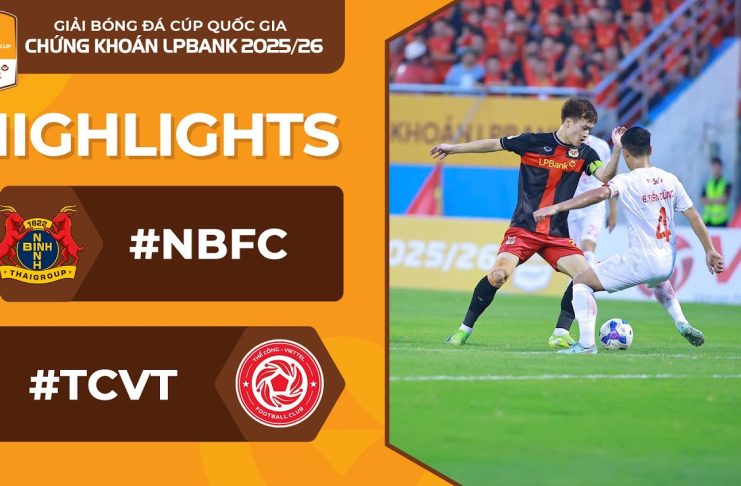 HIGHLIGHTS NINH BÌNH VS THỂ CÔNG VIETTEL | CHỦ NHÀ THỊ UY SỨC MẠNH | CÚP QUỐC GIA 2025/26